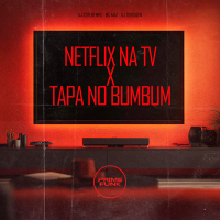 Netflix Na Tv X Tapa No Bumbum (Single)