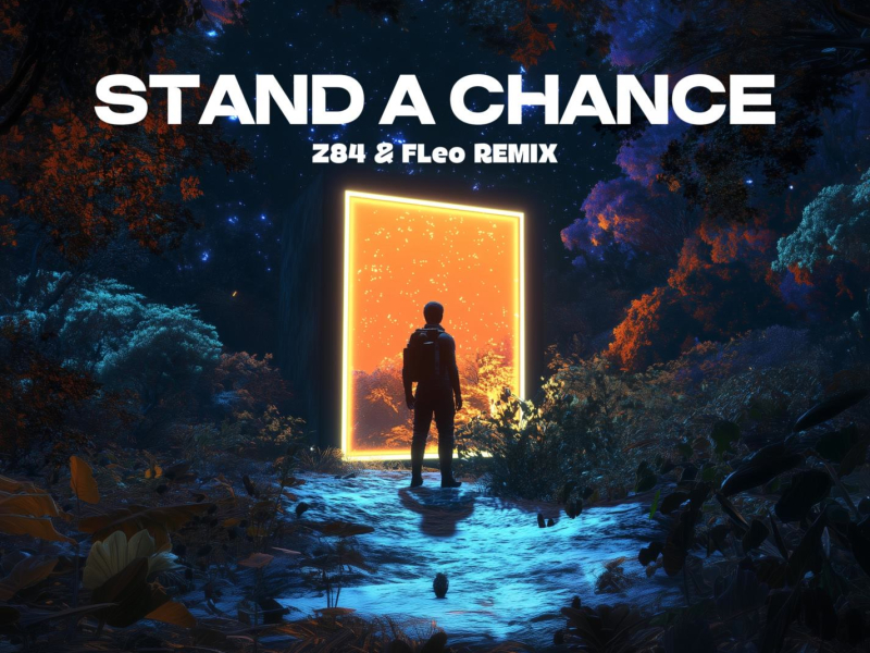 Stand A Chance (Z84 & FLeo Remix) (Single)