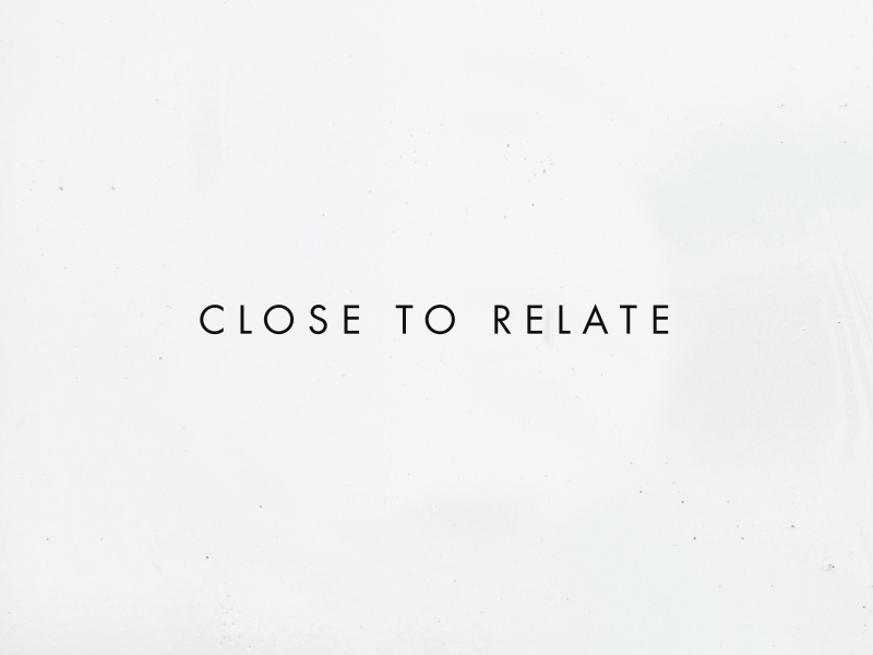 Close to Relate (Single)