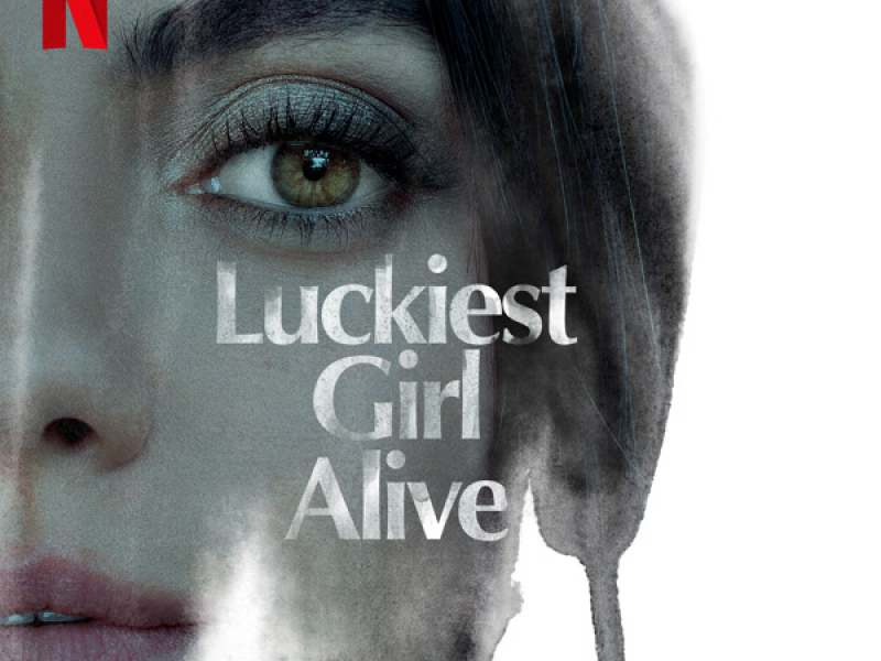 Luckiest Girl Alive (Soundtrack from the Netflix Film)