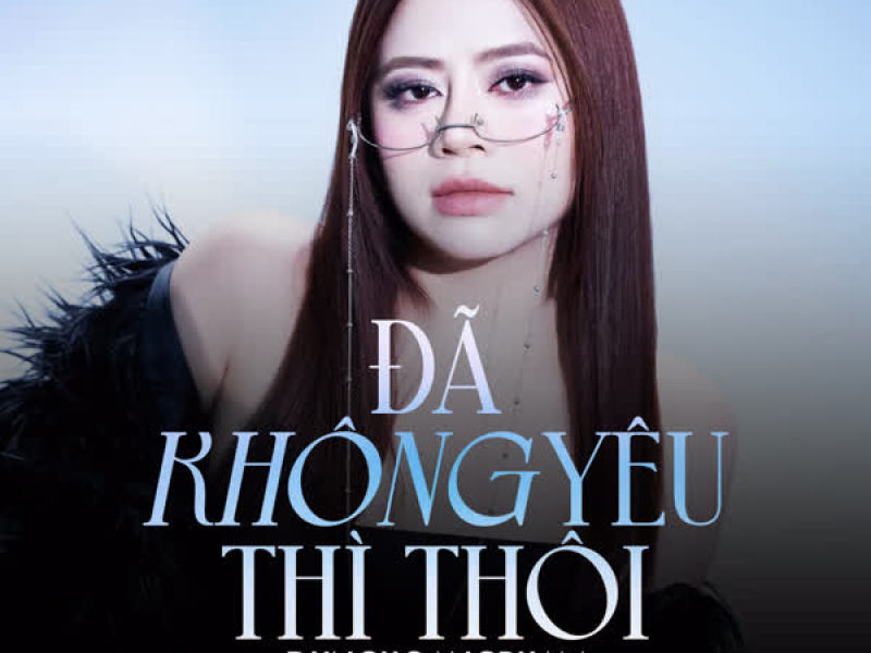 Đã Không Yêu Thì Thôi (Single)