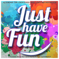 Just Have Fun  (feat. Lazy Ass Destroyer) (Single)