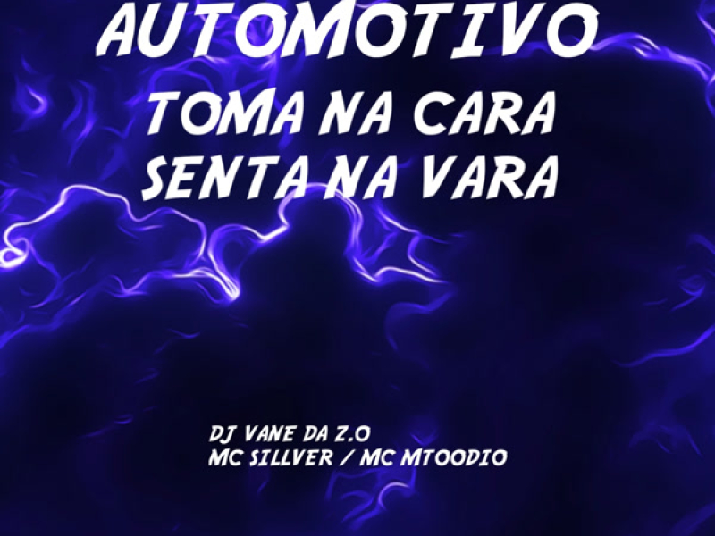 AUTOMOTIVO TOMA NA CARA SENTA NA VARA (Single)