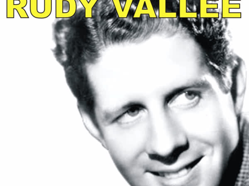 Heigh Ho Everybody, This Is Rudy Vallee