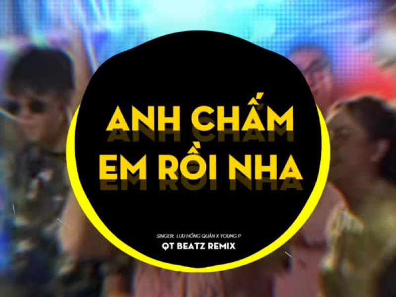 Anh Chấm Em Rồi Nha (QT Beatz Remix) (Single)
