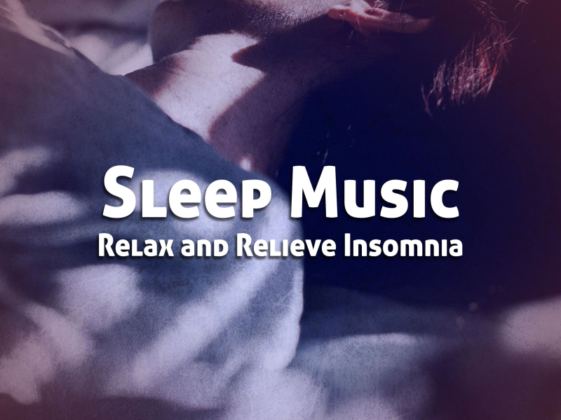 Sleep Music to Relax and Relieve Insomnia (Single)