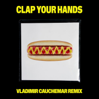 Clap Your Hands (Vladimir Cauchemar Remix) (MV) (Single)