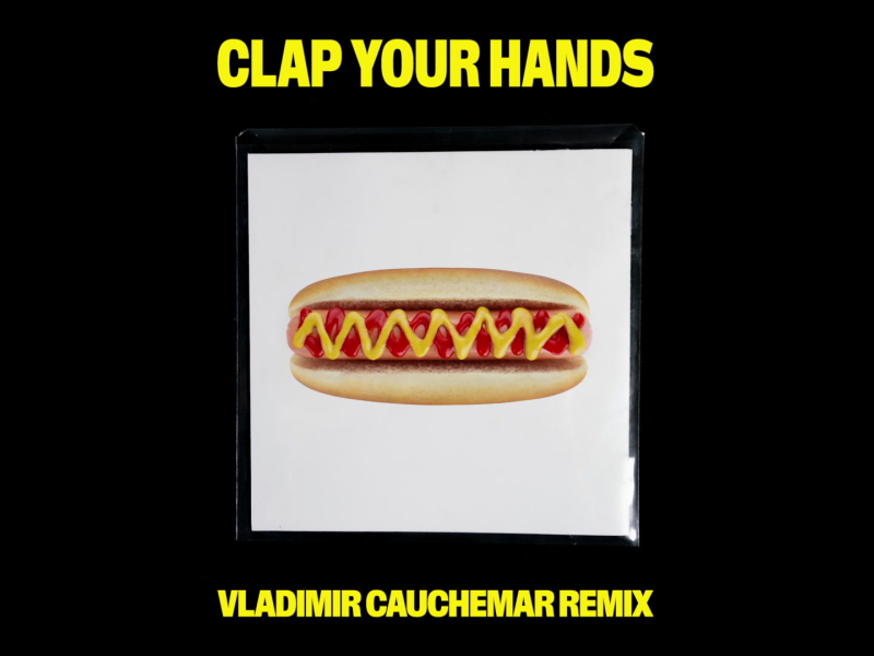Clap Your Hands (Vladimir Cauchemar Remix) (MV) (Single)