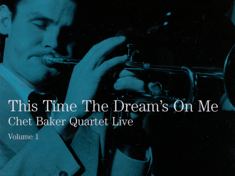 This Time The Dream's On Me: Chet Baker Quartet Live (Vol. 1)