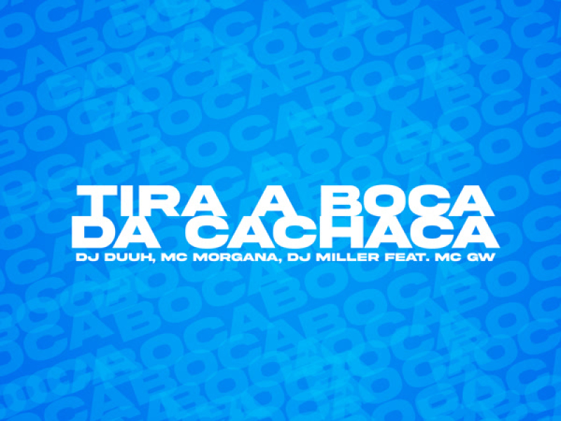 TIRA A BOCA DA CACHAÇA (Single)