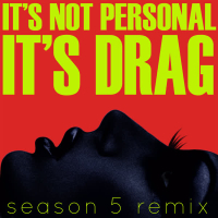 It's Not Personal (It's Drag) (Single)