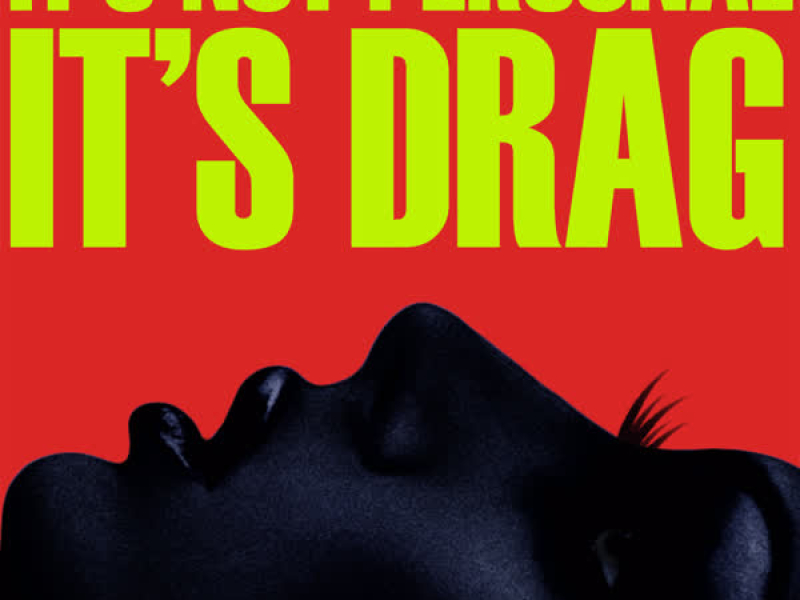 It's Not Personal (It's Drag) (Single)