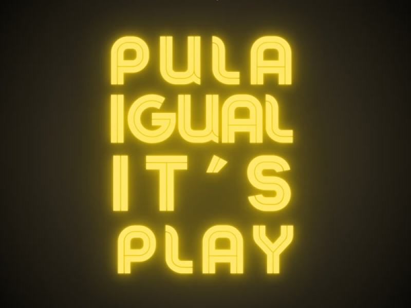 PULA IGUAL IT'S PLAY (Single)