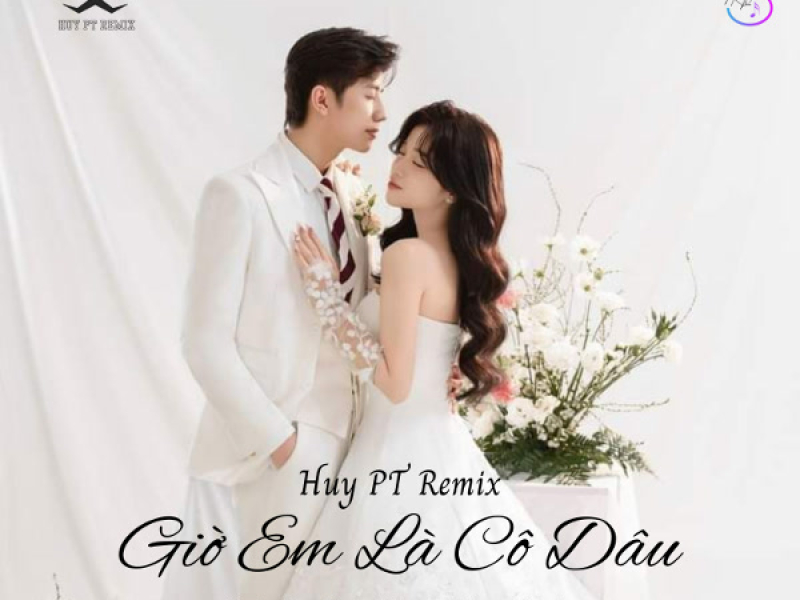 Giờ Em Là Cô Dâu (Huy PT Remix) (Single)