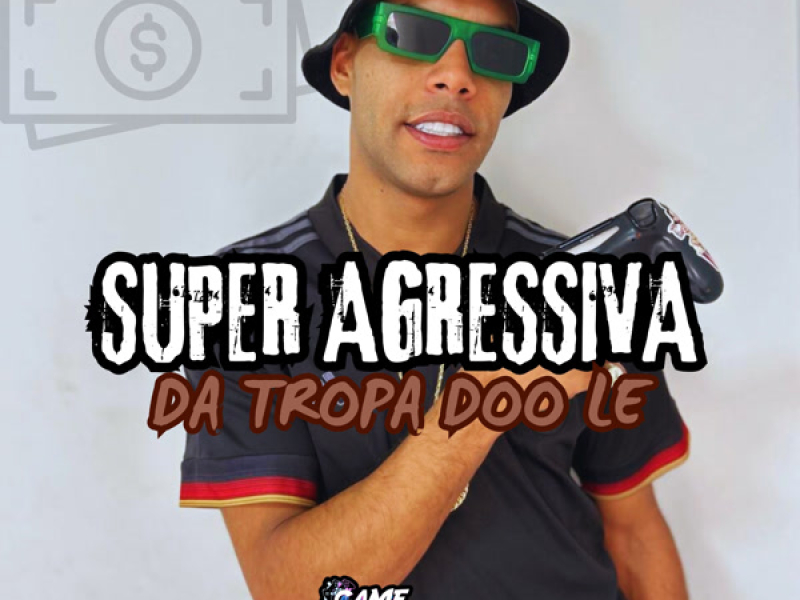 Super Agressiva Da Tropa Doo Le (Single)