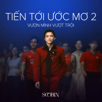 Tiến Tới Ước Mơ 2 (feat. Rhymastic & SlimV) [ Vươn Mình Vượt Trội] (Single)