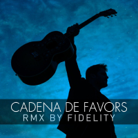 Cadena de Favors (Fidelity Remix) (EP)