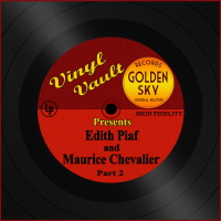 Vinyl Vault Presents Edith Piaf and Maurice Chevalier, Pt. 2