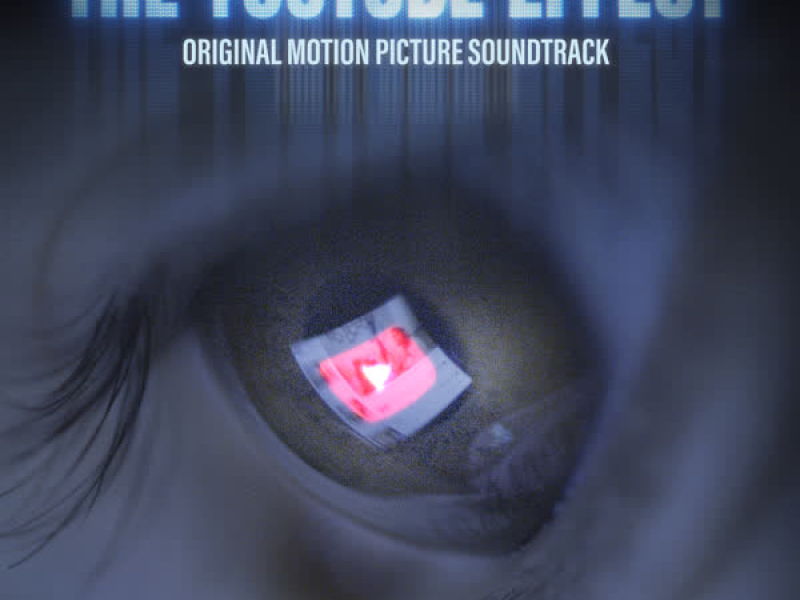 The YouTube Effect (Original Motion Picture Soundtrack)