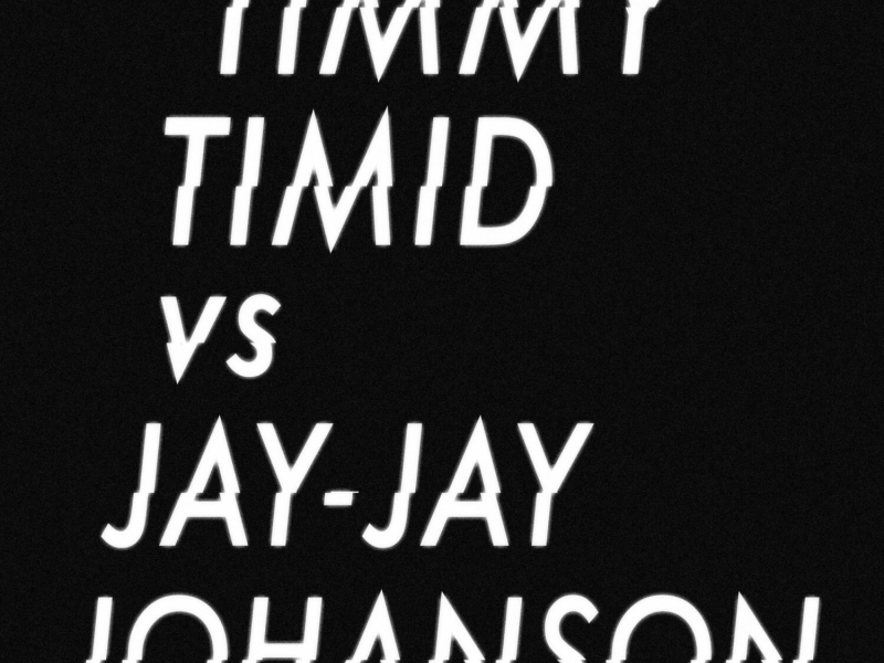 Timmy Timid vs. Jay-Jay Johanson