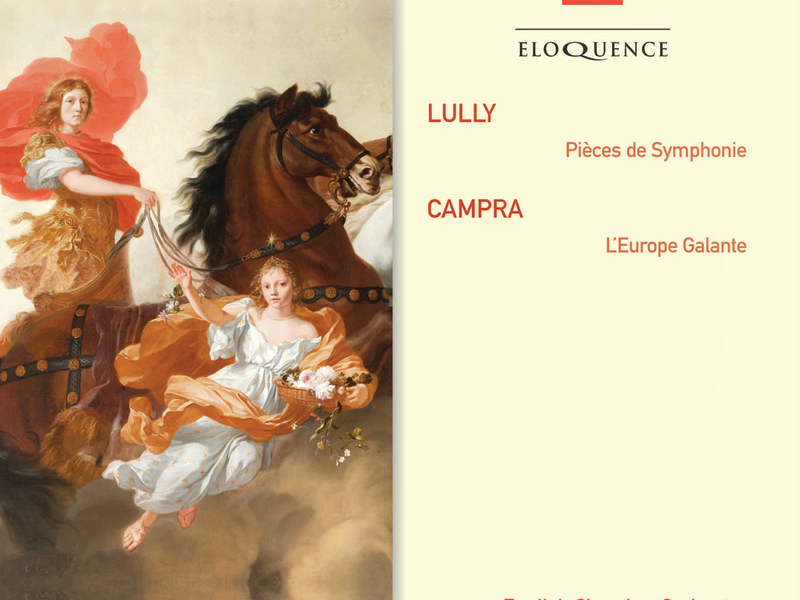 Lully: Pìeces de Symphonie; Campra: L'Europe Galante