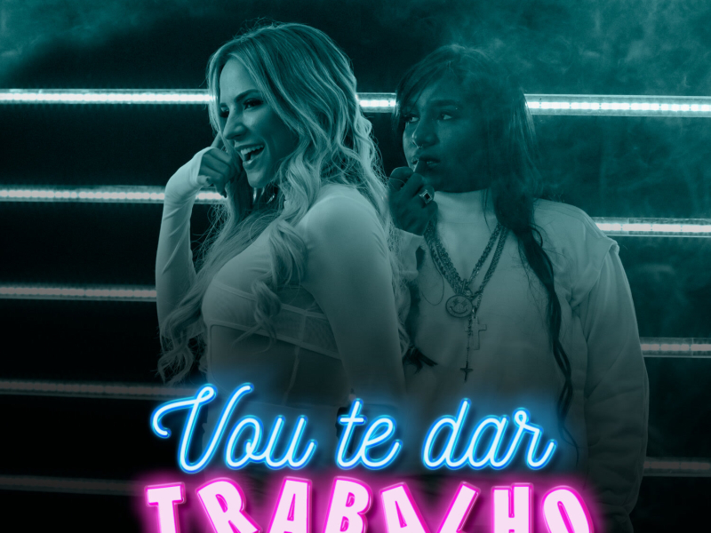 Vou Te Dar Trabalho (Single)