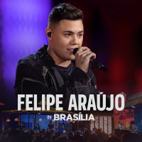 Felipe Aráujo In Brasília (Ao Vivo)