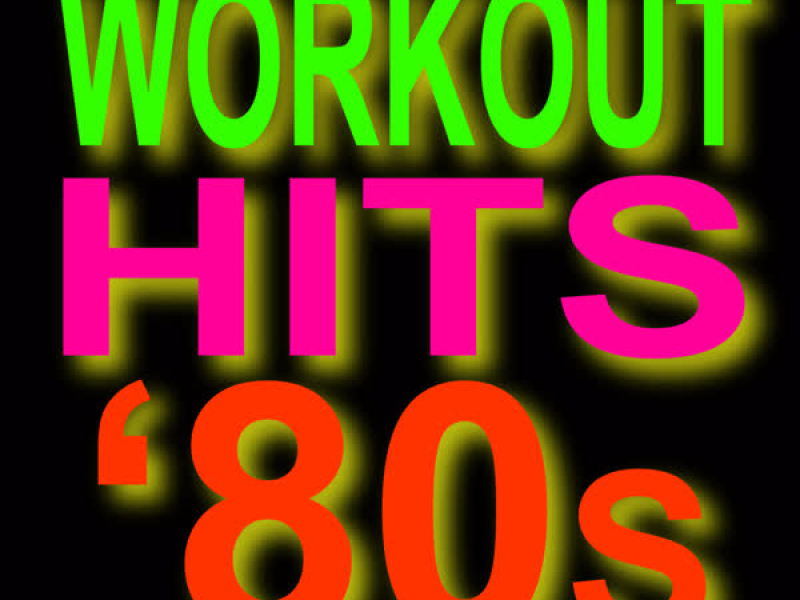 Workout Hits 80s  - Top 40 Super Hits