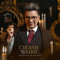 Chỉ Anh Làm Em Khóc (Single)