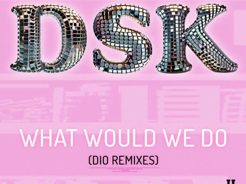 What Would We Do (Dio Remixes) (EP)
