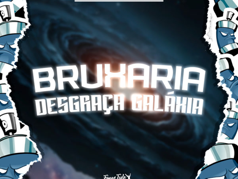 Bruxaria Desgraça Galáxia (Single)