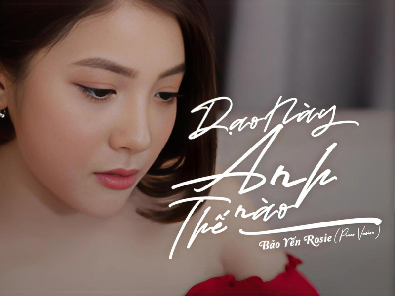 Dạo Này Anh Thế Nào (Piano Version) (Single)