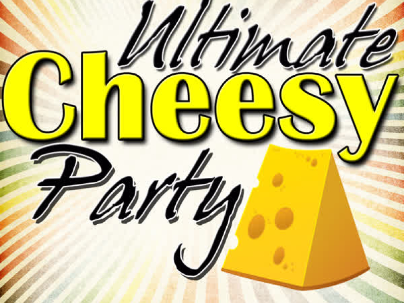Ultimate Cheesy Party