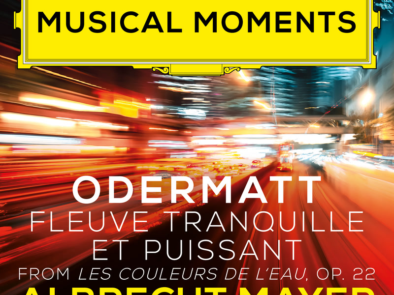 Odermatt: Les couleurs de l'eau, Op. 22: I. Fleuve tranquille et puissant (Musical Moments) (Single)