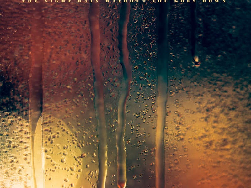 The Night Rain Without You Goes Down (Single)