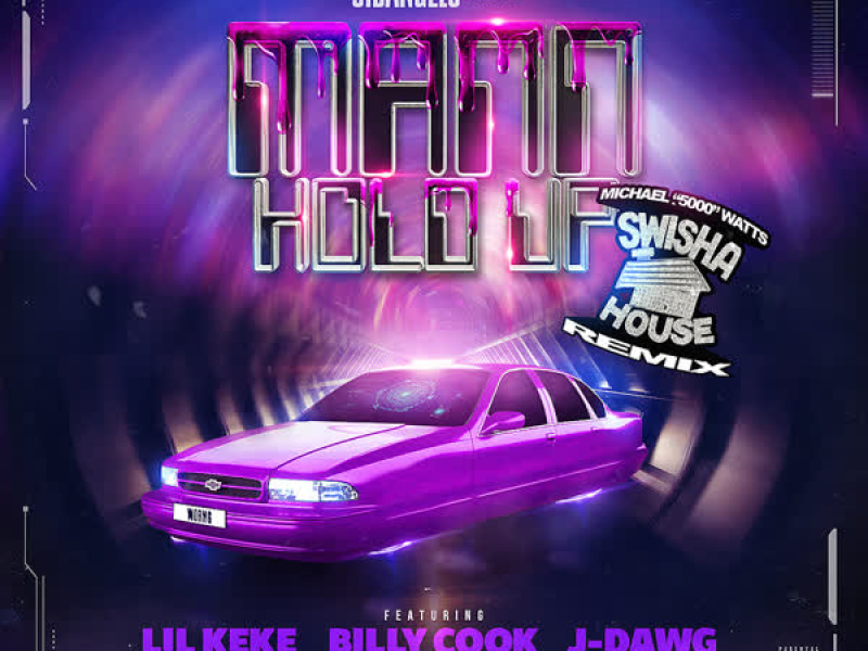 Mann Hold Up (feat. Lil' Keke, Billy Cook & J-Dawg) [Swisha House Remix] (Single)