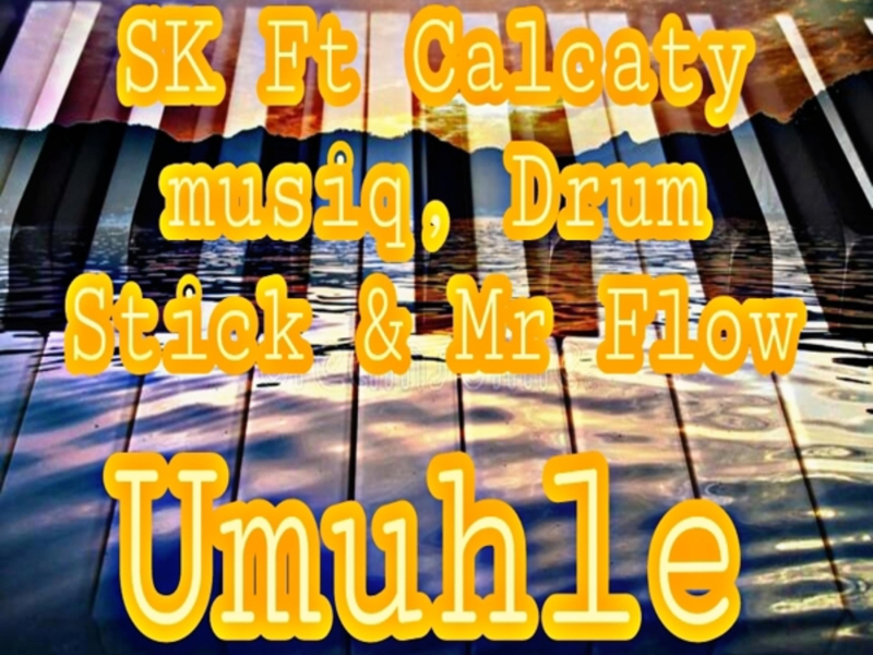 Umuhle (feat. Calcaty musiq, Drum Stick & Mr Flow) (Single)