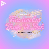 Trái Tim Anh Thuộc Về Em (Mit Remix) (Single)