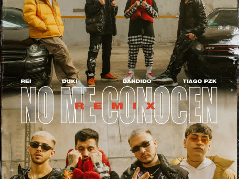 No Me Conocen (Remix) (Con Duki, Rei & Tiago Pzk) (Single)