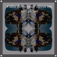 Calm Down Your Stress My Son Please