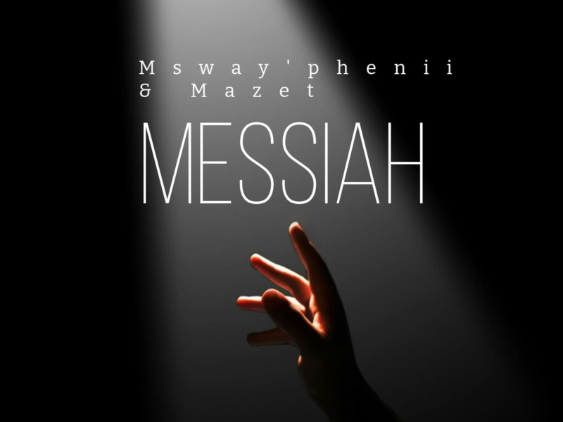 Messiah (feat. Mazet & Msway'phenii) (Single)