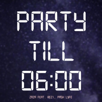 Party Till 6 (feat. Rezi & Pash Lyfe) (Single)