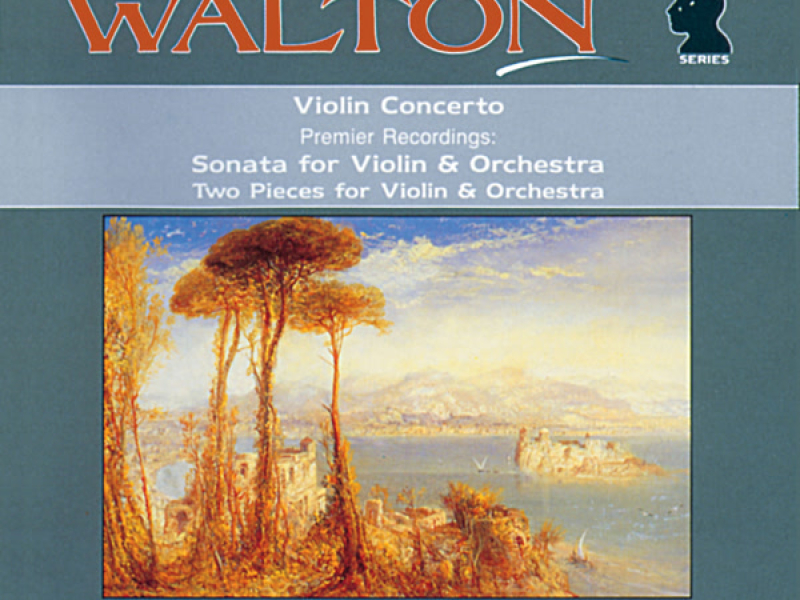 Walton: Violin Concerto, Violin Sonata & Two Pieces for Violin and Orchestra