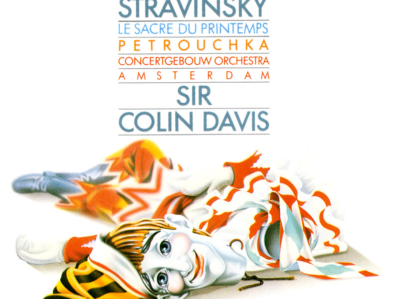 Stravinsky: Le Sacre du Printemps; Petrouchka