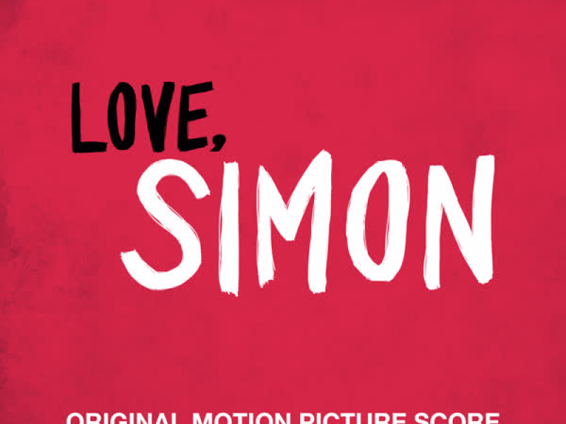 Love, Simon (Original Motion Picture Score)