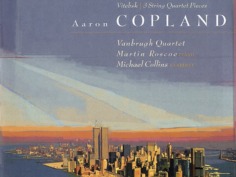 Copland: Sextet; Piano Quartet; Vitebsk; 2 Pieces for string quartet