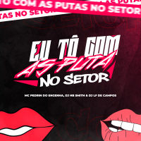 EU TO COM AS PUTA NO SETOR (Single)