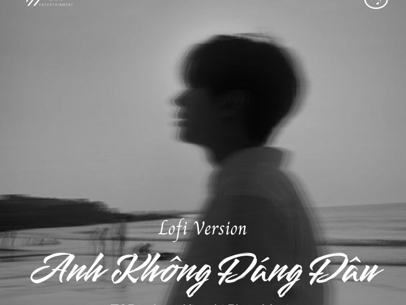 Anh Không Đáng Đâu (Lofi Version) (Single)