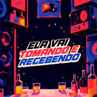 ELA VAI TOMANDO E RECEBENDO (Single)