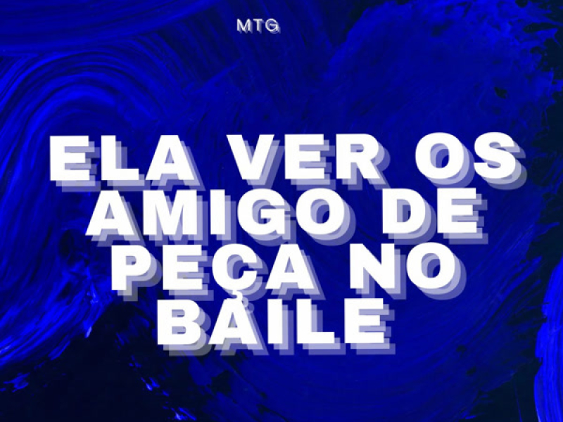 ELA VER OS AMIGO DE PEÇA NO BAILE (Single)